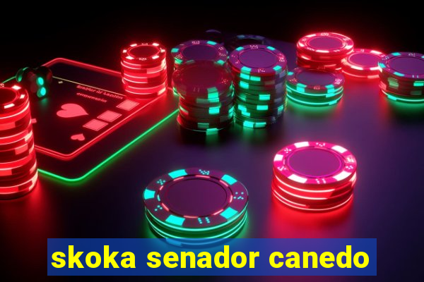 skoka senador canedo